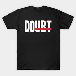 Do Doubt Motivational T-Shirt